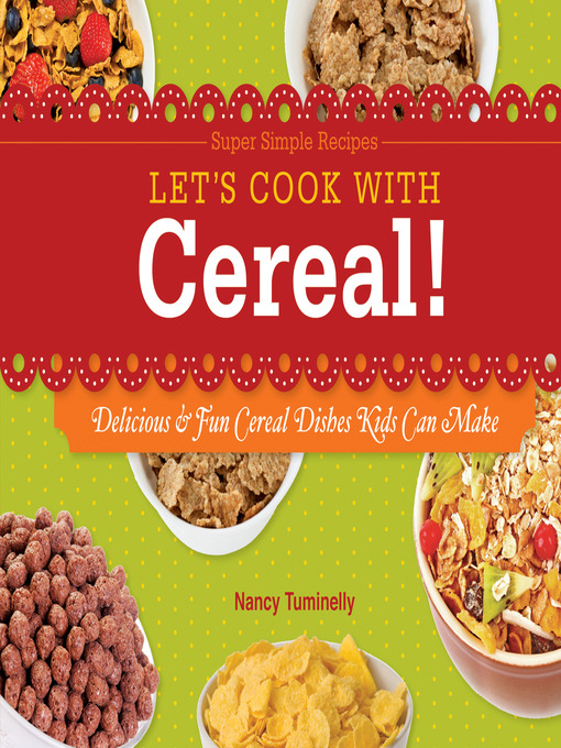 Title details for Let's Cook with Cereal! by Nancy Tuminelly - Available